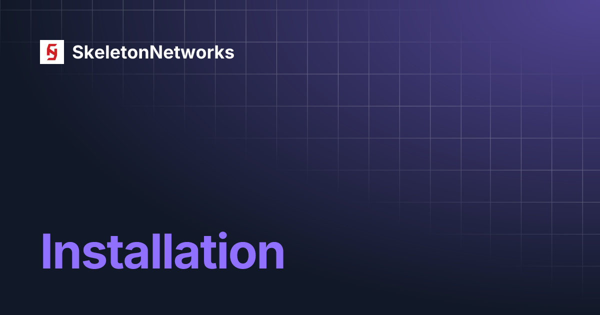 Installation | SkeletonNetworks